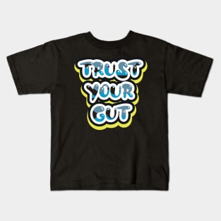 Trust Your Gut Kids T-Shirt